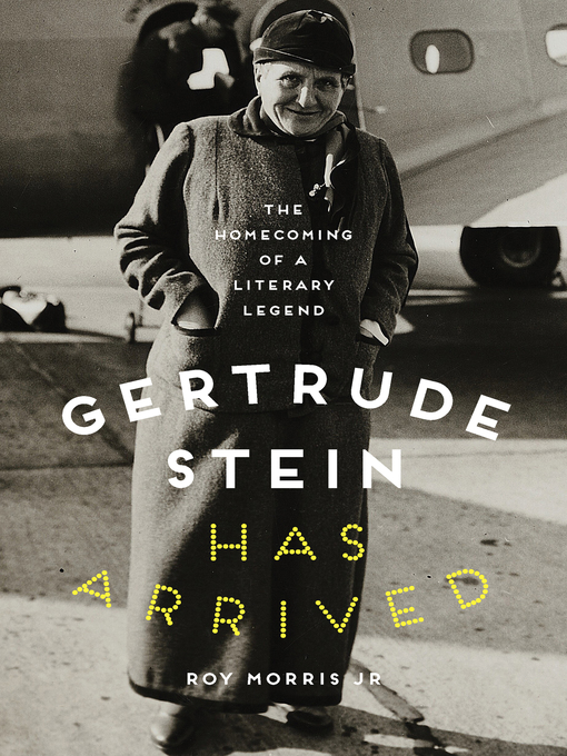 Title details for Gertrude Stein Has Arrived by Roy Morris Jr. - Available